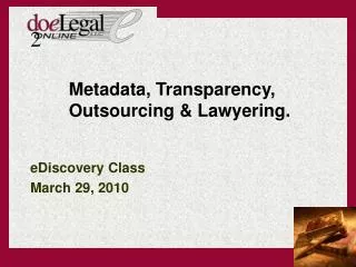 Metadata, Transparency, Outsourcing &amp; Lawyering.