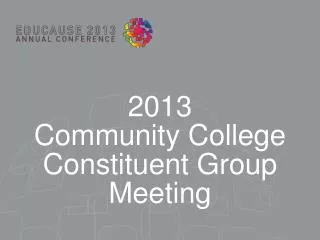 2013 Community College Constituent Group Meeting