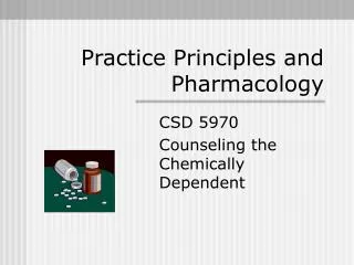 Practice Principles and Pharmacology