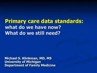 Primary care data standards: what do we have now? What do we still need?