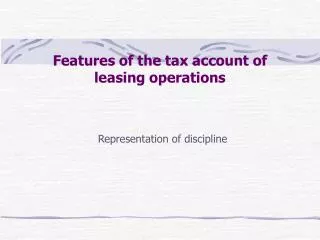 Features of the tax account of leasing operations