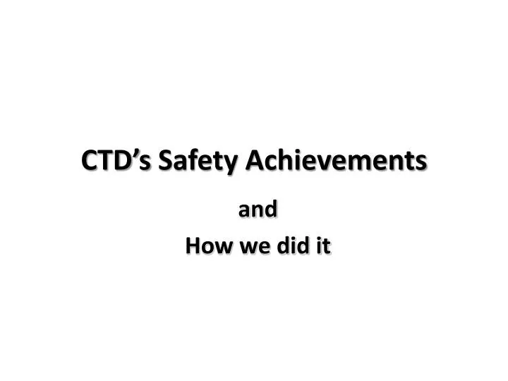 ctd s safety achievements