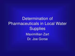 Determination of Pharmaceuticals in Local Water Supplies