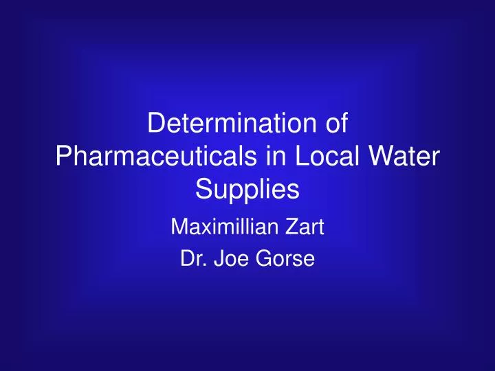 determination of pharmaceuticals in local water supplies