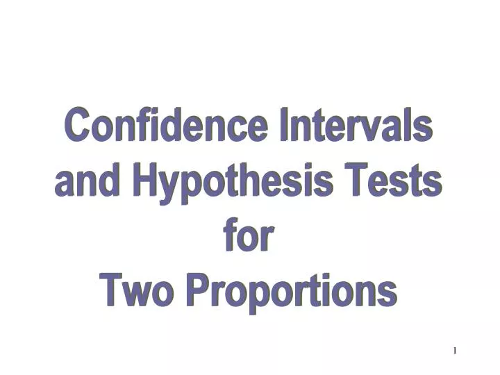 confidence intervals and hypothesis tests for two proportions