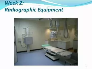 Week 2: Radiographic Equipment