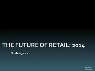THE FUTURE OF RETAIL: 2014