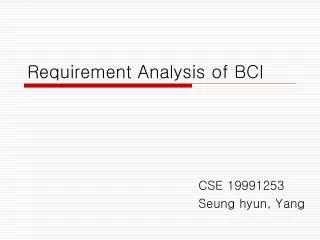 Requirement Analysis of BCI