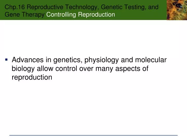 chp 16 reproductive technology genetic testing and gene therapy controlling reproduction