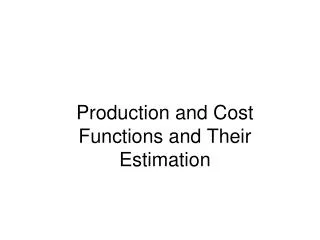 Production and Cost Functions and Their Estimation