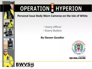 Personal issue Body Worn Cameras on the Isle of White Every officer Every Station