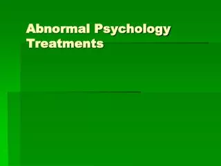 Abnormal Psychology Treatments