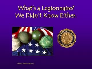 What’s a Legionnaire? We Didn’t Know Either.