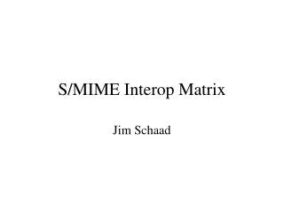 S/MIME Interop Matrix
