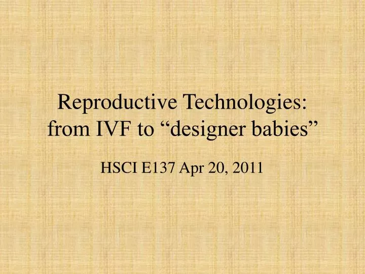 reproductive technologies from ivf to designer babies