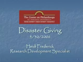 Disaster Giving 5/30/2006 Heidi Frederick Research Development Specialist