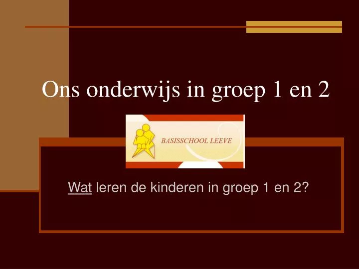 ons onderwijs in groep 1 en 2