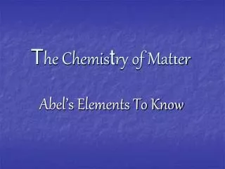 t he chemis t ry of mat t er