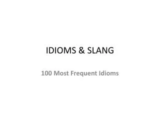 IDIOMS &amp; SLANG
