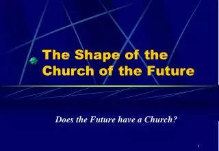 The Shape of the Church of the Future