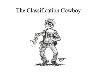 The Classification Cowboy