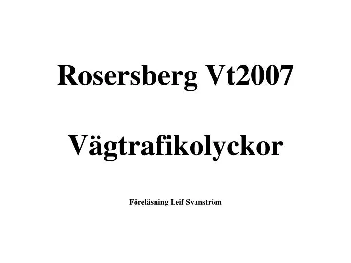 rosersberg vt2007 v gtrafikolyckor f rel sning leif svanstr m