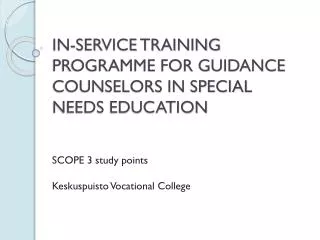 IN-SERVICE TRAINING PROGRAMME FOR GUIDANCE COUNSELORS IN SPECIAL NEEDS EDUCATION