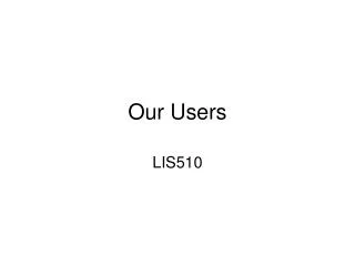 Our Users
