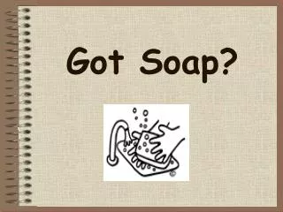 Got Soap?
