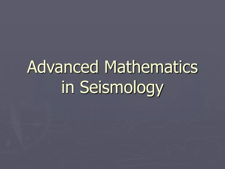 advanced mathematics in seismology
