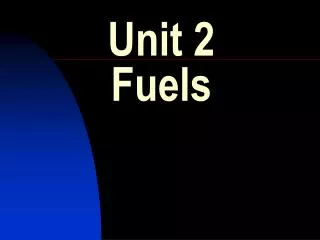 Unit 2 Fuels