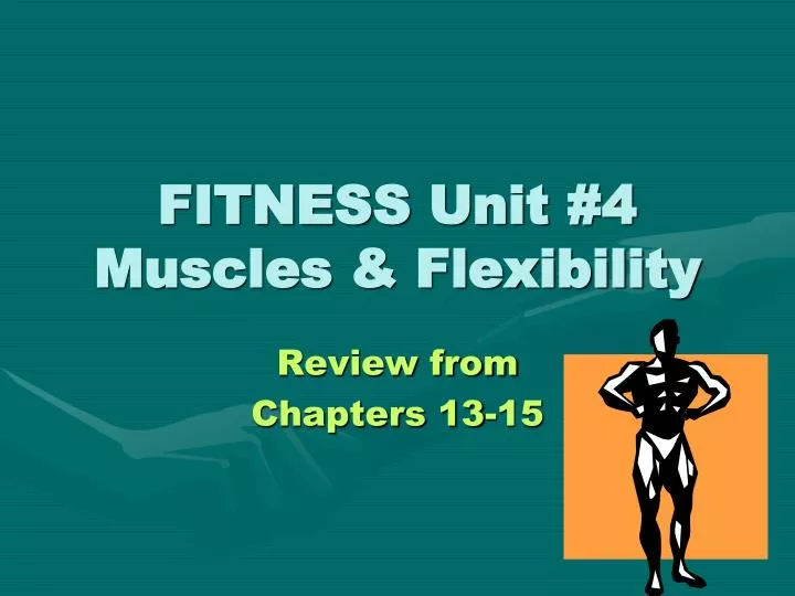 fitness unit 4 muscles flexibility