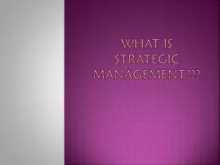 WHAT IS Strategic Management???