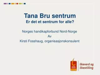 tana bru sentrum er det et sentrum for alle