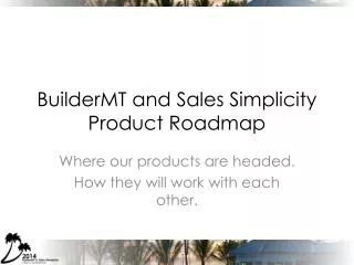 BuilderMT and Sales Simplicity Product Roadmap