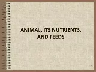 ANIMAL, ITS NUTRIENTS, AND FEEDS
