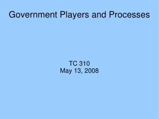 Government Players and Processes