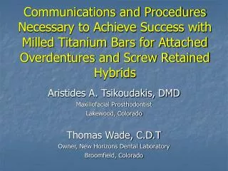 Aristides A. Tsikoudakis, DMD Maxillofacial Prosthodontist Lakewood, Colorado Thomas Wade, C.D.T