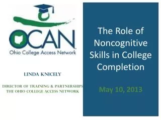 The Role of Noncognitive Skills in College Completion May 10, 2013