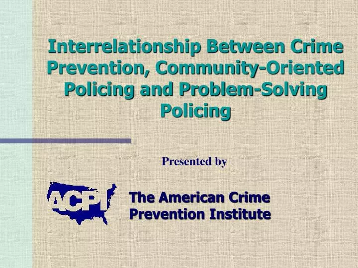interrelationship between crime prevention community oriented policing and problem solving policing