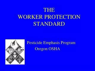 THE WORKER PROTECTION STANDARD