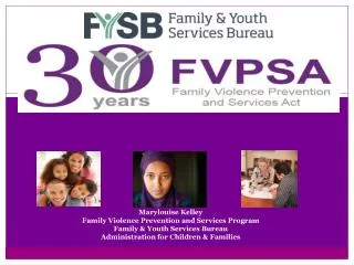 Marylouise Kelley Family Violence Prevention and Services Program Family &amp; Youth Services Bureau