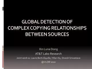 Global Detection of Complex Copying Relationships Between Sources