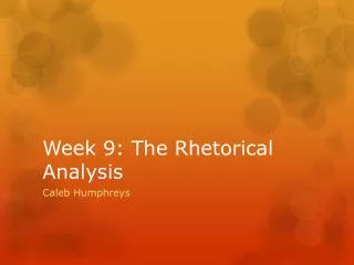 Week 9: The Rhetorical Analysis