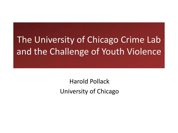 the university of chicago crime lab and the challenge of youth violence