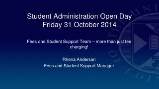 Student Administration Open Day Friday 31 October 2014