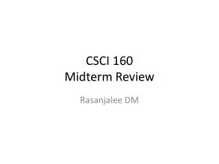 CSCI 160 Midterm Review