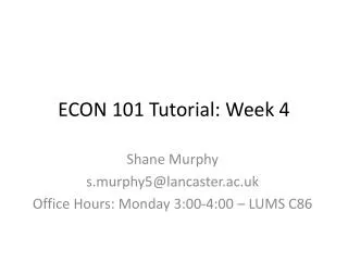 ECON 101 Tutorial: Week 4