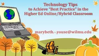 Technology Tips to Achieve “ Best Practice” in the Higher Ed Online/Hybrid Classroom