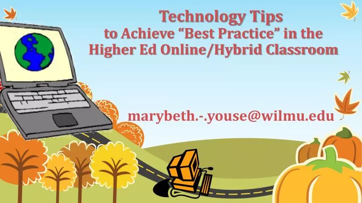 technology tips to achieve best practice in the higher ed online hybrid classroom